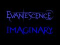 Evanescence - Imaginary Lyrics (Fallen)