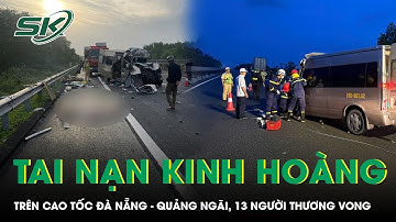 Tai nạn kinh hoàng trên cao tốc Đà Nẵng - Quảng Ngãi khiến 3 người tử vong, 10 người bị thương