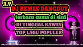 DJ REMIX-DI TINGGAL KAWIN_TERBARU POPULER 2025