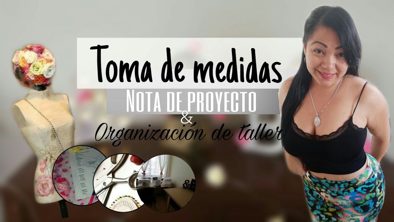 TOMA LAS MEDIDAS Y ORGANIZA TU TALLER DE LA MEJOR MANERA / Bertha Buritica Clase #1