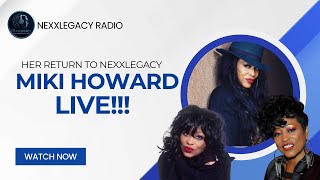 The Return of Miki Howard | Exclusive Interview on Nexxlegacy Live