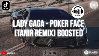 Lady Gaga - Poker Face (Tanir Boosted  Remix)