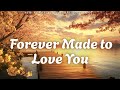 Forever Made To Love You Lyrics Romantic Love Song Emotional Ballad 2025