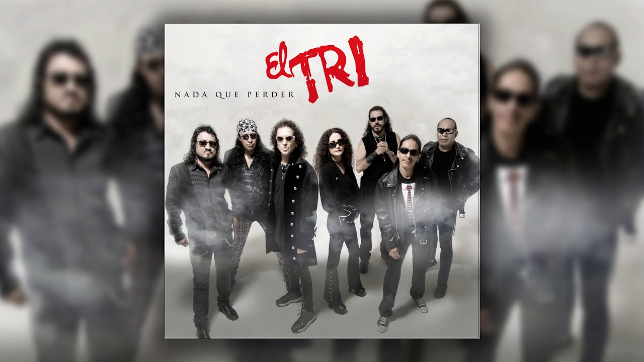 Watch El Tri - Nada Que Perder on YouTube Watch El Tri - Nada Que Perder on YouTube