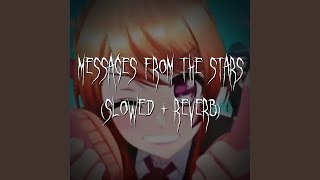 messages from the stars (slowed + reverb)