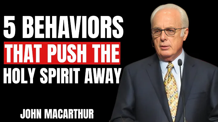 5 Behaviors That Push The Holy Spirit Away ( Most Christians Don't Realize It - JOHN MACARTHUR