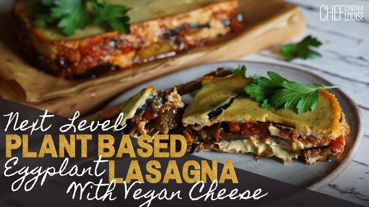 Next-Level Plant-Based Eggplant Lasagna with Recipe and Gluten-Free | YouTube Vegan Dairy-Free - Cheese