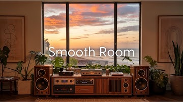 【Smooth Room】Smooth Lounge Music for a Lazy Afternoon