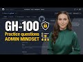 GH-100 Practice Questions Microsoft GitHub Administration Exam Explained (Admin Mindset)