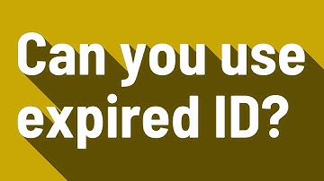 Can you use expired ID?