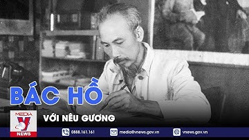 Học Bác mỗi ngày. Bác Hồ với Nêu gương - VNEWS