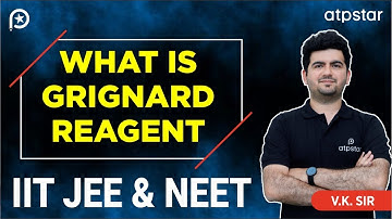 Grignard reagent class 12 | IIT JEE & NEET | Vineet Khatri Sir | ATP STAR Kota