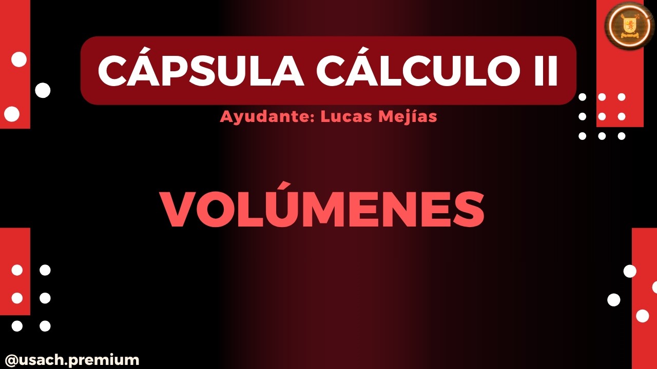 Cálculo 2 - Cápsula 2: Volúmenes [Lucas Mejías]