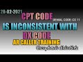 CPT code is inconsistent Diagnosis code Sceneerio | AR CALLER TRAINING | TAMIL |V BILLINGS