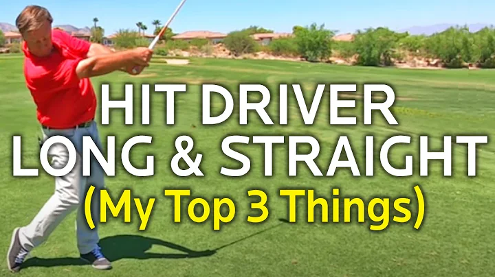 MY TOP 3 THINGS TO HIT DRIVER LONG AND STRAIGHT