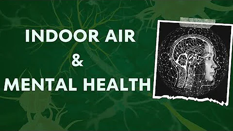 Impact of Indoor Air Quality (IAQ) on mental health