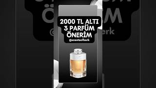 2000 Tl Altı 3 Parfüm Önerim