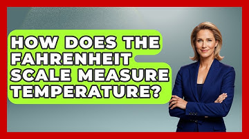 How Does The Fahrenheit Scale Measure Temperature? - Thermodynamics For Everyone