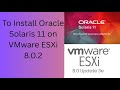 How To Install Oracle Solaris 11 on VMware ESXi 8.0.2 | adminCtrlX
