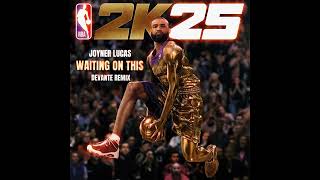 JOYNER LUCAS X DEVANTE - WAITING ON THIS (REMIX)
