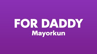 Mayorkun - For Daddy (Lyrics)| I been lookin for u like i never seen before, ur beauty make me fall.