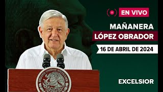 EN VIVO | Mañanera de López Obrador, 16 de abril de 2024