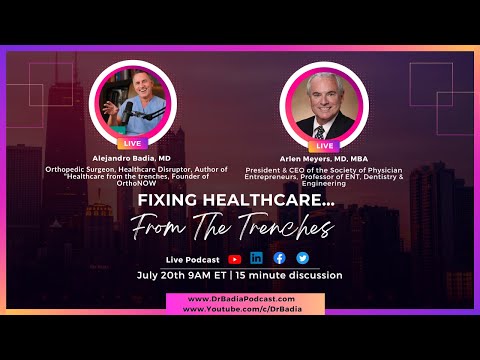 E16 Dr. Arlen Meyers On Fixing Healthcare...From The Trenches With Dr. Badia