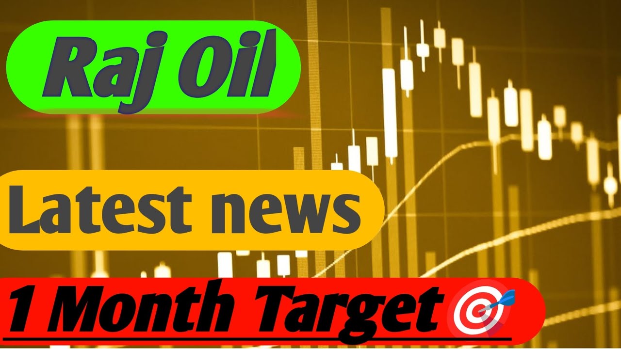 Raj Oil Share 😱 Raj Oil Share Target 🎯 Raj Oil Share News