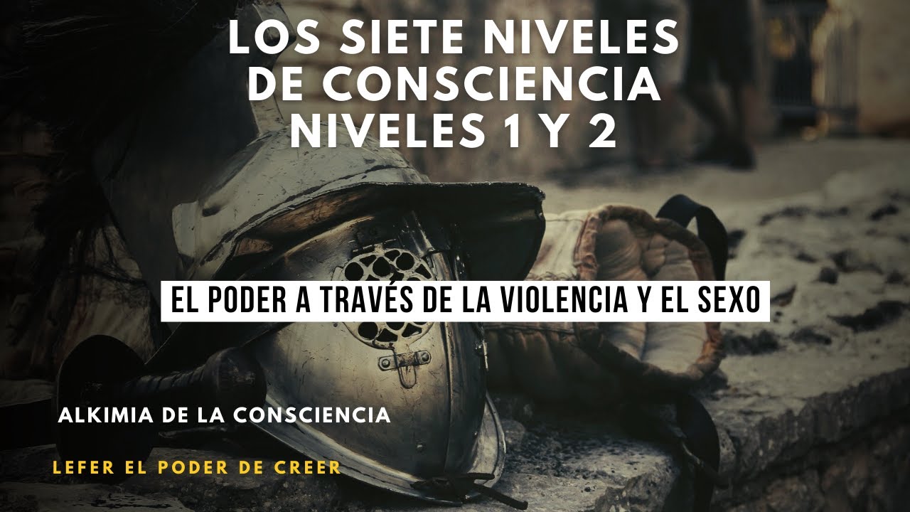 Los Siete Niveles de Consciencia|| Niveles 1 y 2 - YouTube
