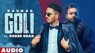 Goli (Official Audio) | Raunaq | Shree Brar | Punjabi Songs 2021 | Planet Recordz