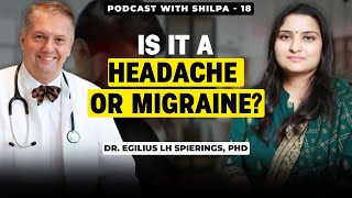 Understanding Headaches vs Migraines | Podcast with Shilpa