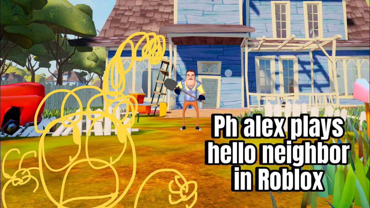 Ph Alex Plays Hello Neighbor In Roblox YouTube 