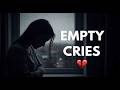 EMPTY CRIES 💔 | The Song That Hurts Too Much (Lyrics)