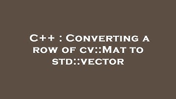 C++ : Converting a row of cv::Mat to std::vector