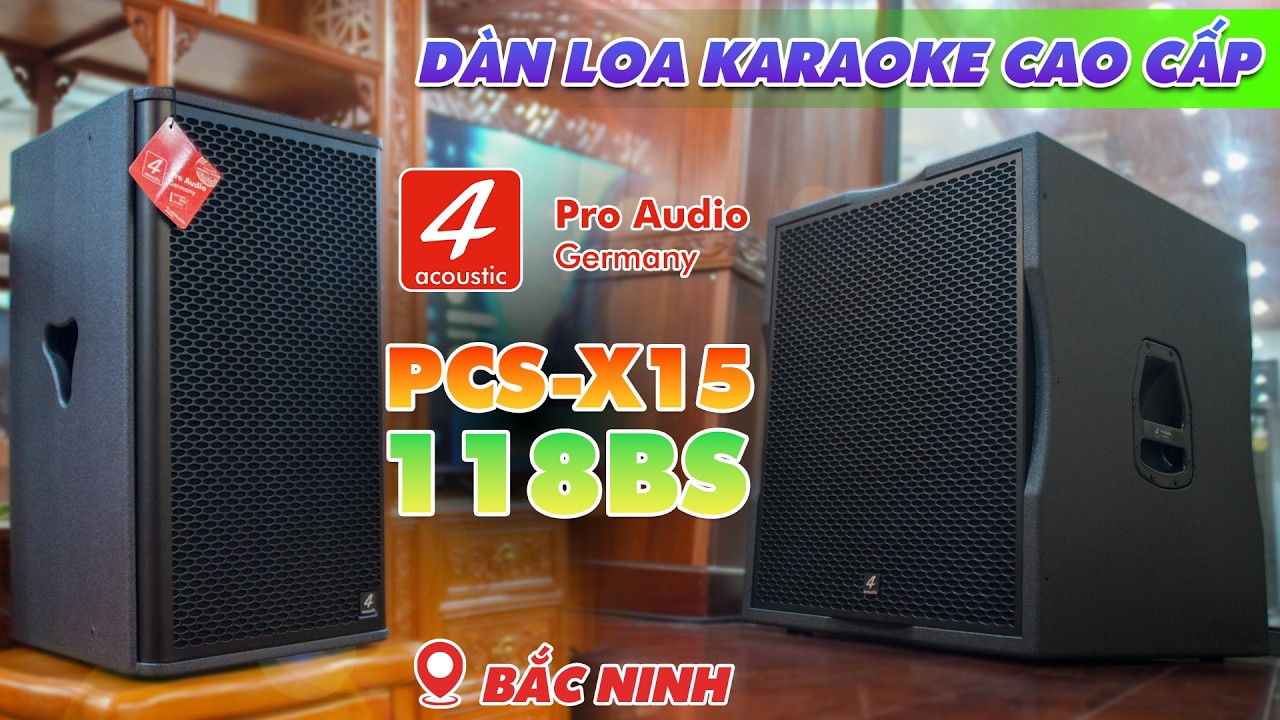 [SIÊU BẠO LỰC] Dàn Loa Karaoke 4Acoustic X15 & Sub 118BS | Tại Bắc Ninh