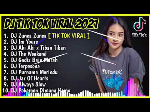 DJ TIK TOK  - TERBARU 2021 DJ ZUNEA ZUNEA FULL ALBUM REMIX TERBARU 2021 FULL BASS