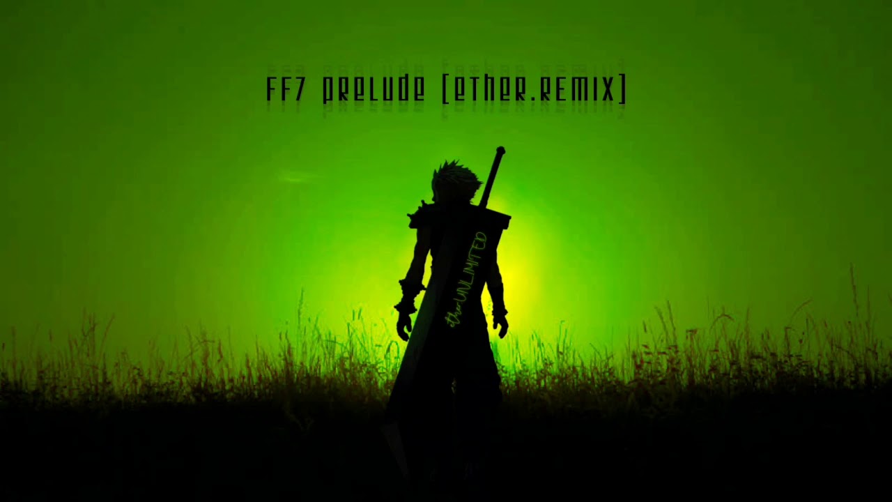 Final Fantasy 7 Prelude (ether.REMIX)