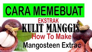 Cara mengolah kulit manggis