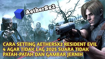 Cara Settings Game Resident Evil 4 AetherSx2 Android Emulator Agar Tidak Lag - 100% Aman Lancar Jaya