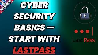 Cyber Security Basics — Start with LastPass
