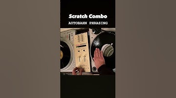Scratch Combo: Autobahn Phrasing
