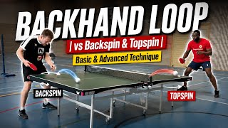 BACKHAND LOOP | vs Backspin & Topspin | Basic & Advanced Technique