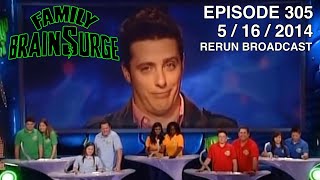 Family Brainsurge Episode 305 (4/30/2014)