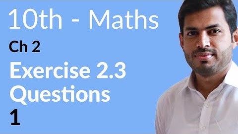 Class 10 Math Chapter 2 - Exercise 2.3 Question 1 - 10th Class Math Chapter 2