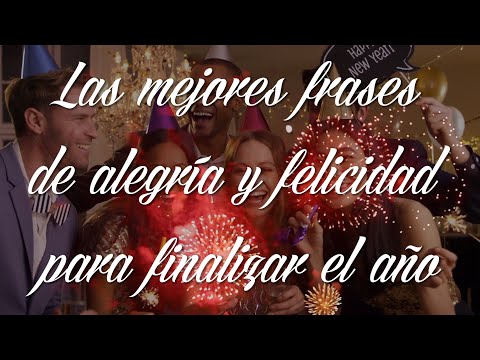 Las mejores frases de ALEGRÍA y FELICIDAD para finalizar el año y comenzar el año nuevo Las mejores frases corporativas para inspirar en Año Nuevo
