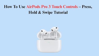 How To Use AirPods Pro 3 Touch Controls – Press, Hold & Swipe Tutorial