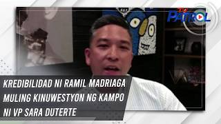 Kredibilidad ni Ramil Madriaga muling kinuwestyon ng kampo ni VP Sara Duterte | TV Patrol