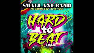 SMALL AXE BAND - HARD TO BEAT-2023-2024