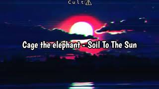 Cage The Elephant - Soil To The Sun (Legendado)