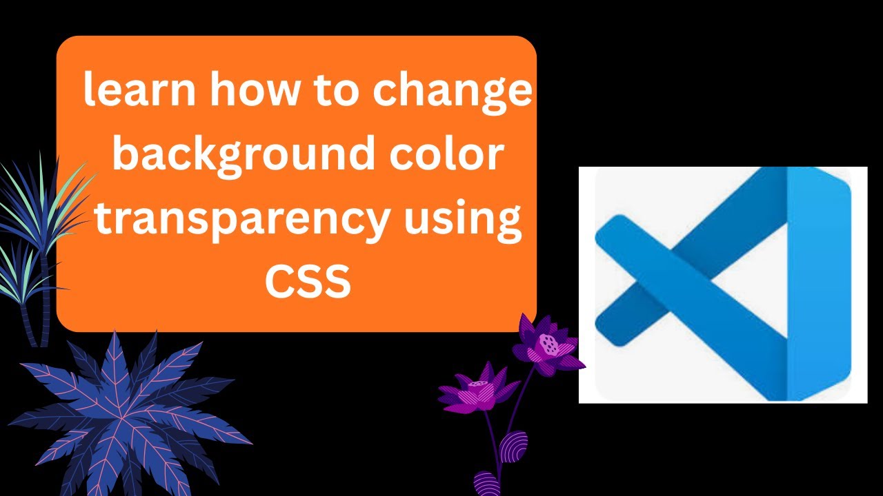 learn how to change background color transparency using CSS